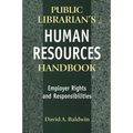 The Public Librarian's Human Resources Handbook: Employer Rights and Responsibilities