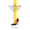 The Leadership Strategy Handbook For Women In The Workplace: Leadership Skills For Women