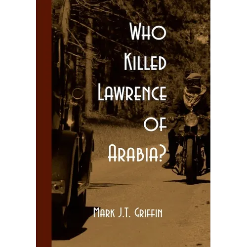 Who Killed Lawrence of Arabia?