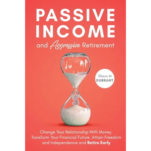 Passive Income and Aggressive Retirement