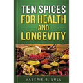 Ten Spices for Health and Longevity