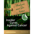 Insider Cures Against Cancer (4th Edition 2021): 70 alternative cancer therapies with numerous studies, field reports, costs and sources of supply