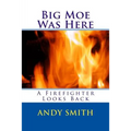 Big Moe Was Here: A Firefighter Looks Back
