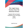 The Anglo-Saxon Version, From The Historian Orosius: Together With An English Translation From The Anglo-Saxon (1773)