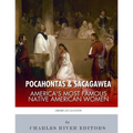 Pocahontas & Sacagawea: America's Most Famous Native American Women