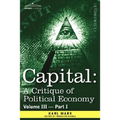 Capital: A Critique of Political Economy - Vol. III - Part I: The Process of Capitalist Production as a Whole