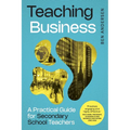 Teaching Business: A Practical Guide for Secondary School Teachers