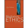 Mediation Ethics: Cases and Commentaries