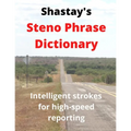 Shastay's Steno Phrase Dictionary: Intelligent strokes for high-speed reporting