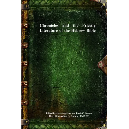 Chronicles and the Priestly Literature of the Hebrew Bible