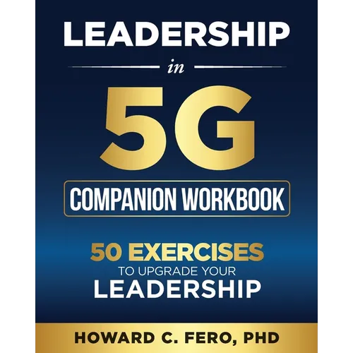 Leadership in 5G Companion Workbook: 50 Exercises to Upgrade your Leadership