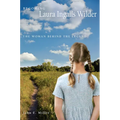 Becoming Laura Ingalls Wilder: The Woman Behind the Legend