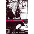 C. I. Lewis: The Last Great Pragmatist
