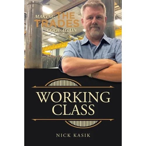Working Class: Making the Trades Cool Again