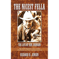 The Nicest Fella - The Life of Ben Johnson: The World Champion Rodeo Cowboy Who Became an Oscar-Winning Movie Star