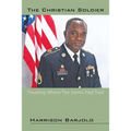 The Christian Soldier: Treading Where The Saints Had Trod