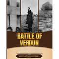 Battle of Verdun: A Brief Overview from Beginning to the End
