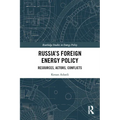 Russia's Foreign Energy Policy: Resources, Actors, Conflicts