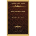 They Die But Once: The Story Of A Tejano