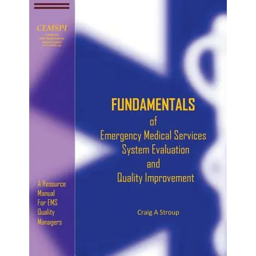 Fundamentals of Emergency Medical Services System Evaluation and Quality Improvement: A Resource Manual for EMS Quality Mangers