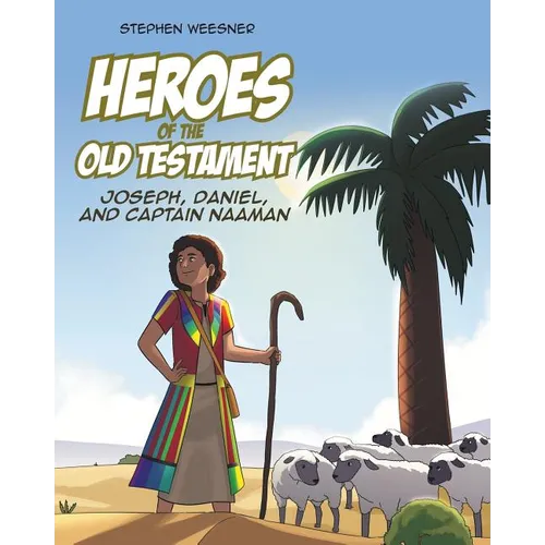 Heroes of the Old Testament: Joseph, Daniel, and Captain Naaman