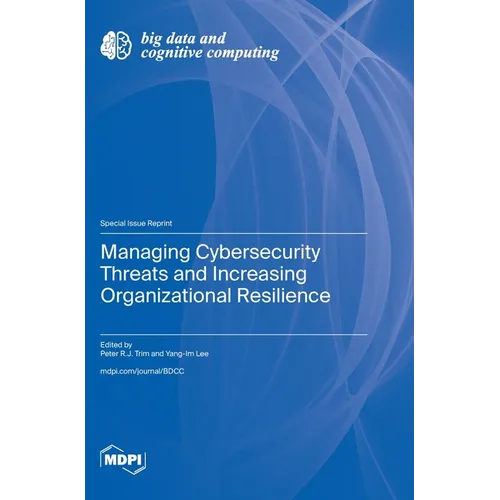 Managing Cybersecurity Threats and Increasing Organizational Resilience