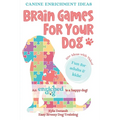Brain Games For Your Dog: Canine Enrichment Ideas