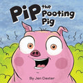 Pip the Pooting Pig: A Story About Pigs Who Poot (Fart)