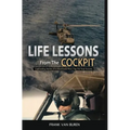 Life Lessons From The Cockpit: Captivating Stories Of a BlackHawk Pilot Tips For Your Success