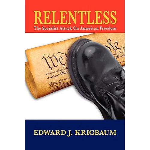 Relentless: The Socialist Attack on American Freedom