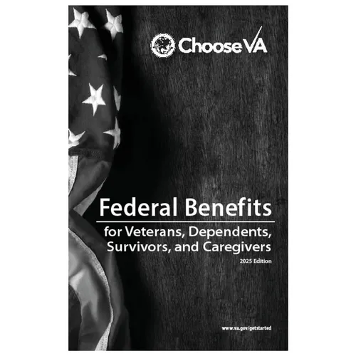 Federal Benefits for Veterans, Dependents, Survivors, and Caregivers 2025 Edition