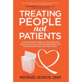 Treating People Not Patients: Transformational Insights on Hospitality and Human Connection to Provide High Quality Care Experiences for People and Pr