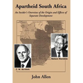 Apartheid South Africa: An Insider's Overview of the Origin and Effects of Separate Development