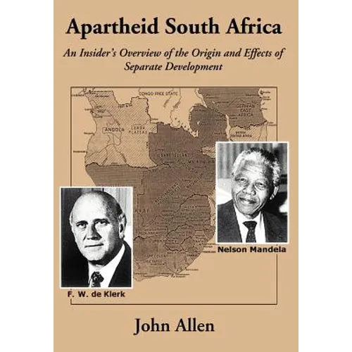Apartheid South Africa: An Insider's Overview of the Origin and Effects of Separate Development