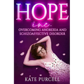 Hope Inc: Overcoming anorexia and schizoaffective disorder