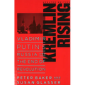 Kremlin Rising: Vladimir Putin's Russia and the End of Revolution, Updated Edition