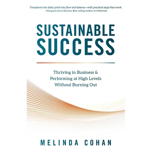 Sustainable Success: Thriving in Business & Performing at High Levels Without Burning Out