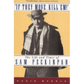 If They Move... Kill 'Em!: The Life and Times of Sam Peckinpah