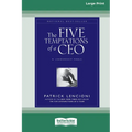 The Five Temptations of a CEO: A Leadership Fable (16pt Large Print Edition)