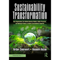 Sustainability Transformation: How Organizations Can Rethink Business Models, Refine Processes, and Redesign Products to Reduce Environmental Footprin