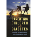 Parenting Children with Diabetes: A Guide to Understanding and Managing the Issues