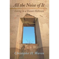 All the Noise of It: Living in a Tuscan Hilltown