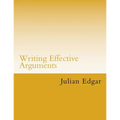 Writing Effective Arguments: How to write strong arguments in business and government -
