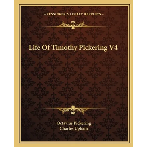 Life Of Timothy Pickering V4