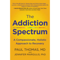 The Addiction Spectrum: A Compassionate, Holistic Approach to Recovery