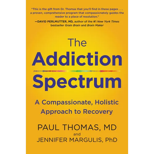 The Addiction Spectrum: A Compassionate, Holistic Approach to Recovery