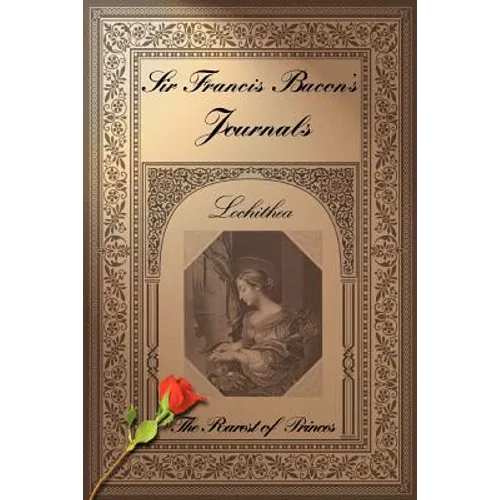 Sir Francis Bacon's Journals: The Rarest of Princes