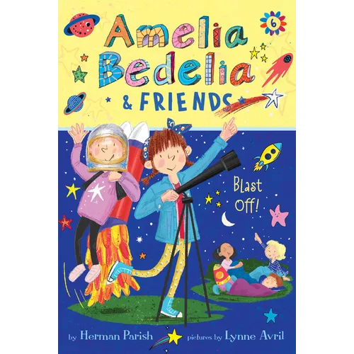 Amelia Bedelia & Friends #6: Amelia Bedelia & Friends Blast Off