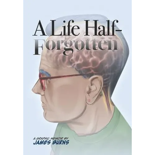 A Life Half-Forgotten: A Graphic memoir about growing up in the 60s and 70s