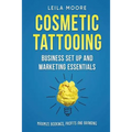 Cosmetic Tattooing: Business Set Up and Marketing Essentials